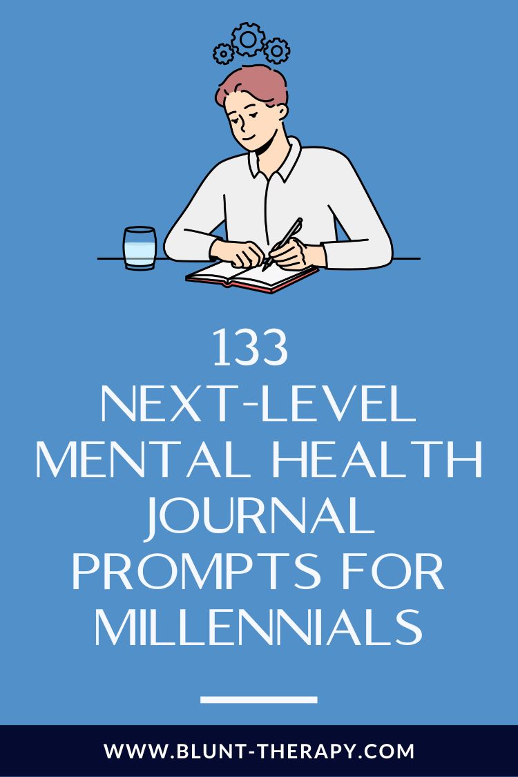 133 Next-Level Mental Health Journal Prompts For Millennials