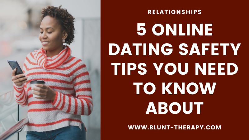 5 Online Dating Safety Tips You Need to Know About