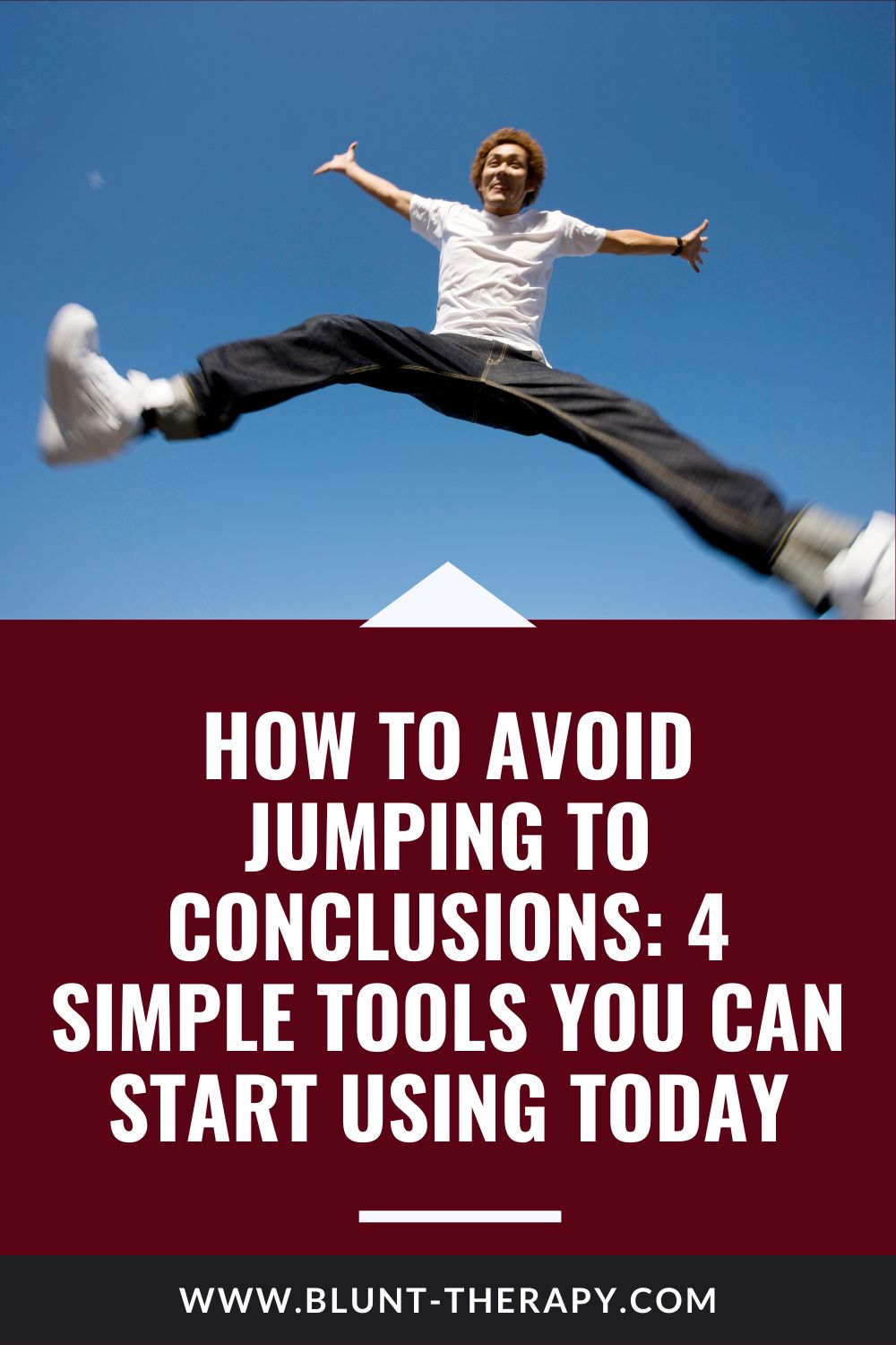 How to Avoid Jumping to Conclusions 4 Simple Tools You Can Start Using Today