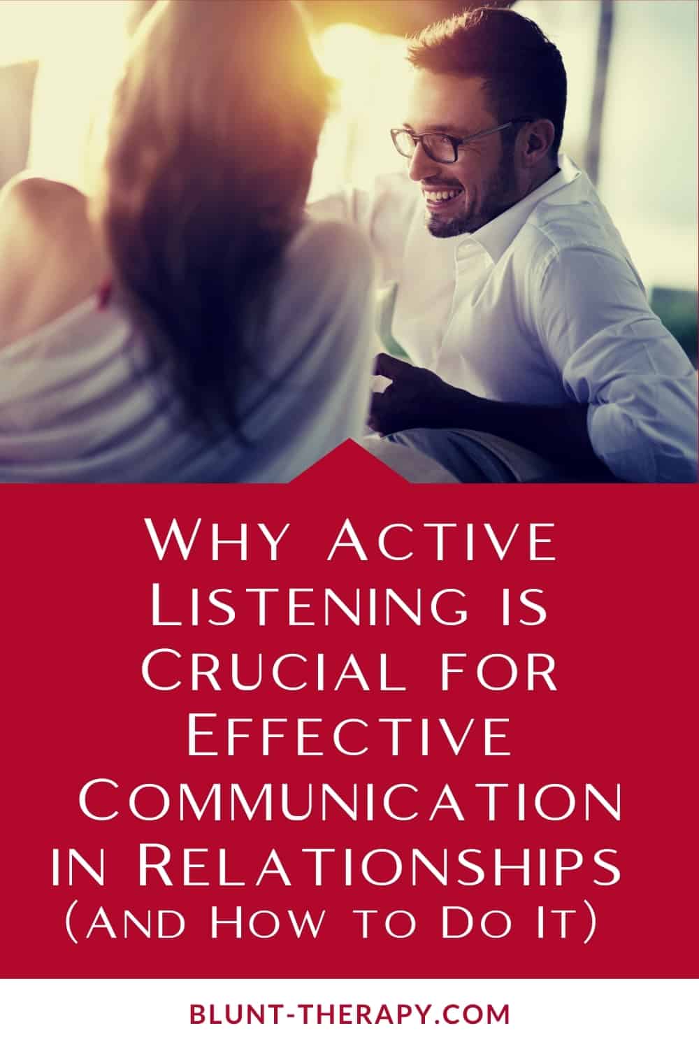 Why Active Listening is Crucial for Effective Communication in Relationships 