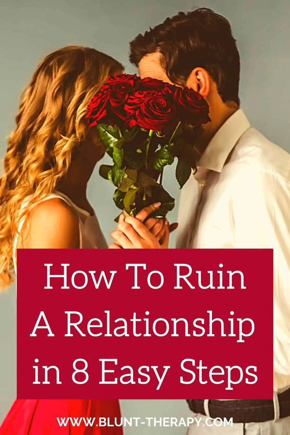 How To Ruin A Relationship In 8 Easy Steps