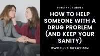 How to Help Someone with A Drug Problem (and Keep Your Sanity)